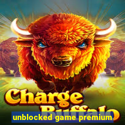 unblocked game premium